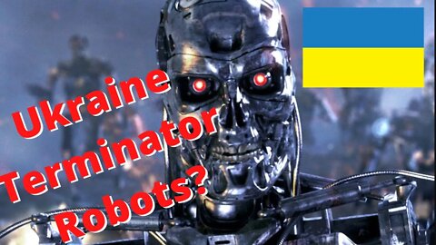 Ukraine Terminator Robot?