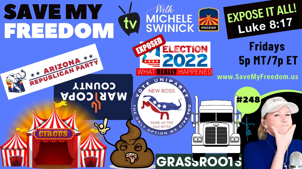 #248 Anarchy Arizona Makes Headlines AGAIN! The Uniparty Circus Came To Town & All The Fake "Leaders" Ran Over The Grassroots With A Mack Truck + Election System Operation Updates On What Happened Nov 8, 2022 - FRAUD & MALADMINISTRATION