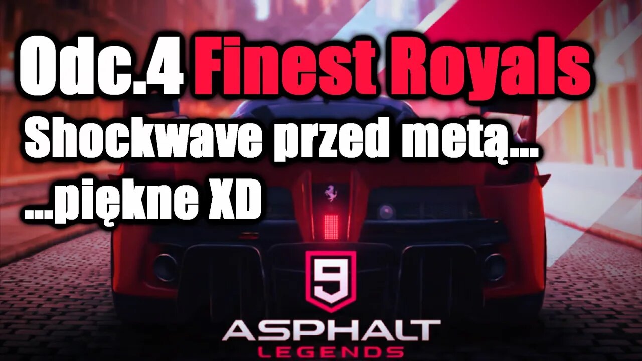 Asphalt 9 odc 4 Finest Royals Shockwave przed metą...piękne XD