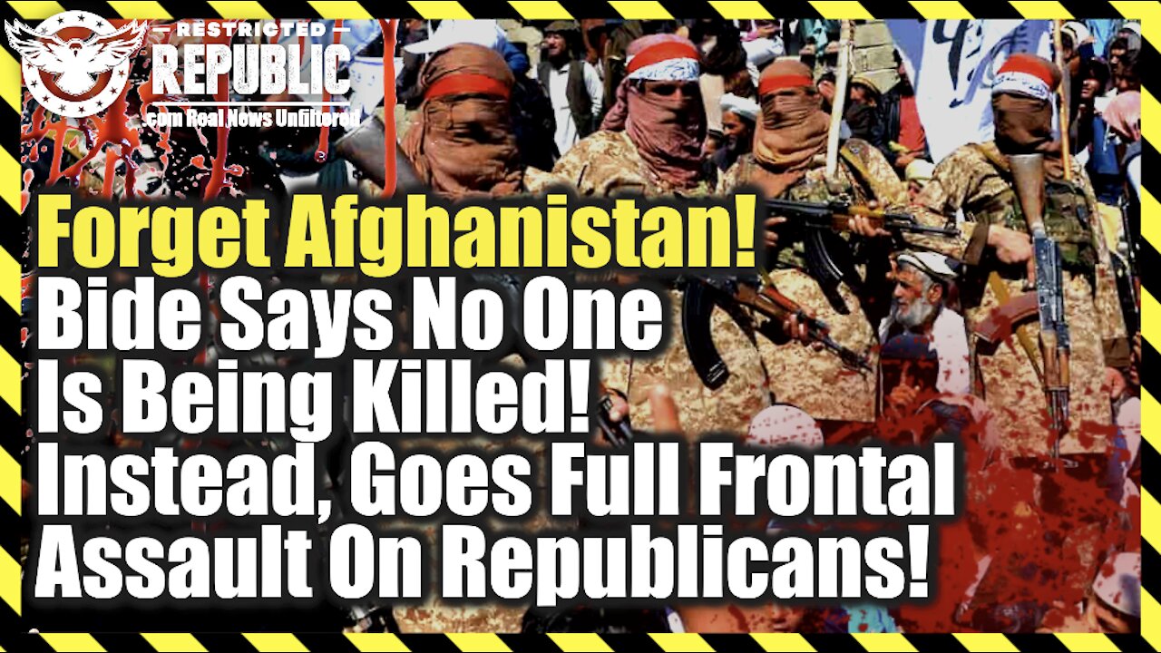 Forget Afghanistan! Biden Says No One’s Being Killed! Instead, Ignites Full Assault On Republicans!
