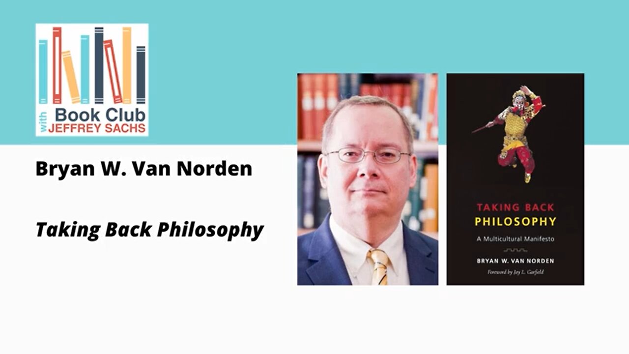 Conversation With Bryan W. Van Norden, Taking Back Philosophy