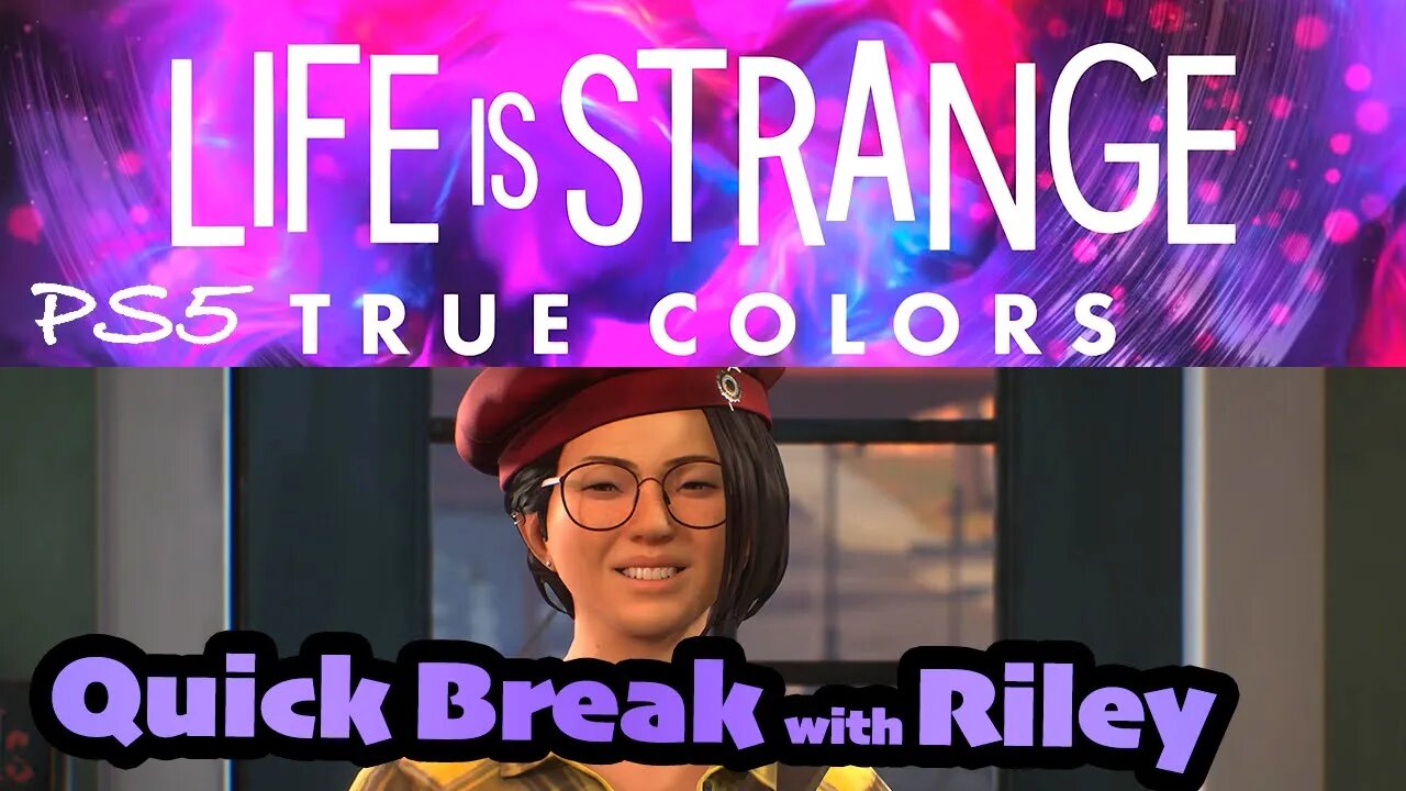 True Colors (32) Quick Break with Riley [Life is Strange Lets Play PS5]