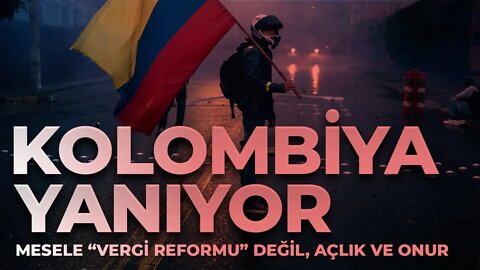 Kolombiya yanıyor: Mesele 'vergi reformu' değil, açlık ve onur