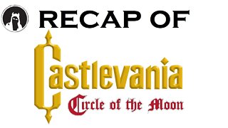 Recap of Castlevania: Circle of the Moon (RECAPitation)