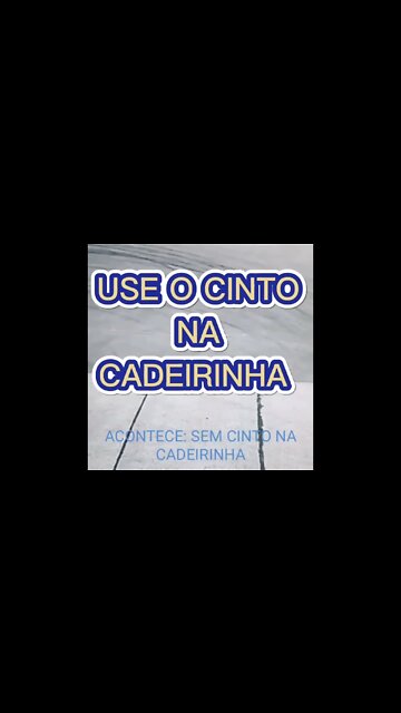DICA DO DIA: USE O CINTO NA CADEIRINHA SEMPRE