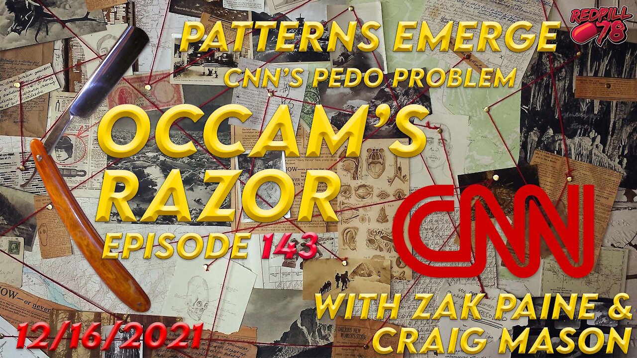 Occam’s Razor Ep. 143 with Zak Paine & Craig Mason - CNN’s PEDO Problem