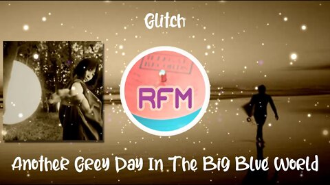 Another Grey Day In The Big Blue World - Glitch - Royalty Free Music RFM2K