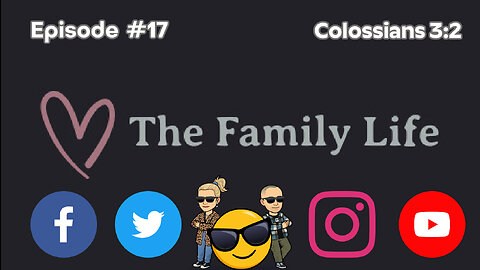 The Family Life Episode #17 Colossians 3:2