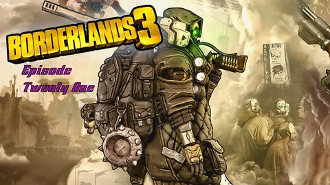 Borderlands 3 || Episode 21 || Continue the Fight!