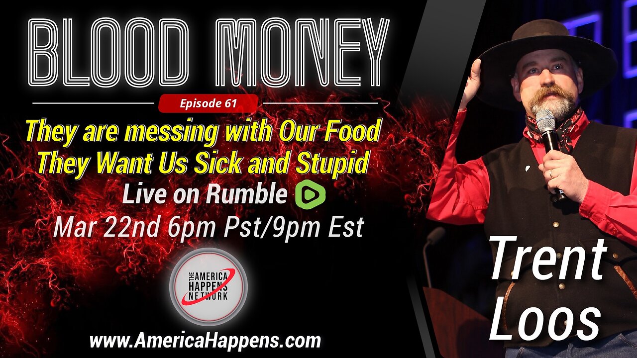 Blood Money Episode 61 w/ Trent Loos - They are messing with our food because... REPOST