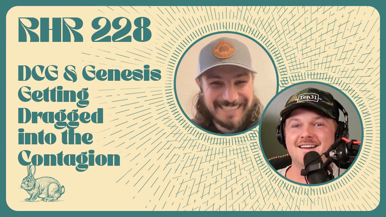 Rabbit Hole Recap #228: DCG & Genesis Getting Dragged into the Contagion