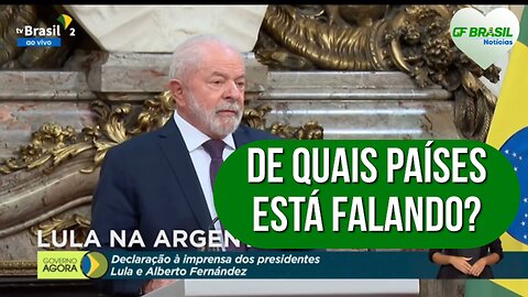 De quais países o Lula está falando? O discurso da velha política ainda sobrevive!