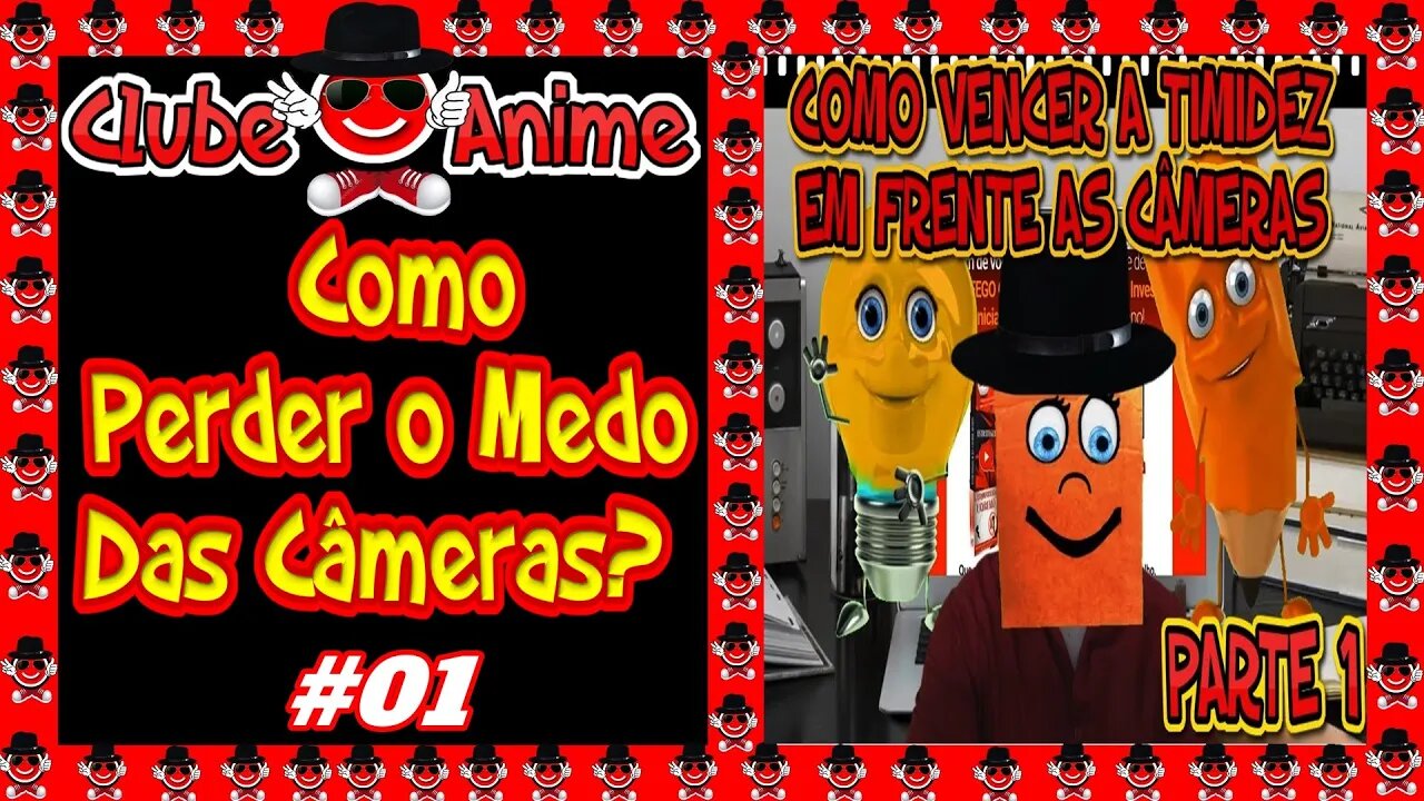 😅👅👀CLUBE DO ANIME GERAÇÃO OURO|Como Perder o Medo, Timidez, de Falar Para a Câmera|1de 4| 2020😅👅👀