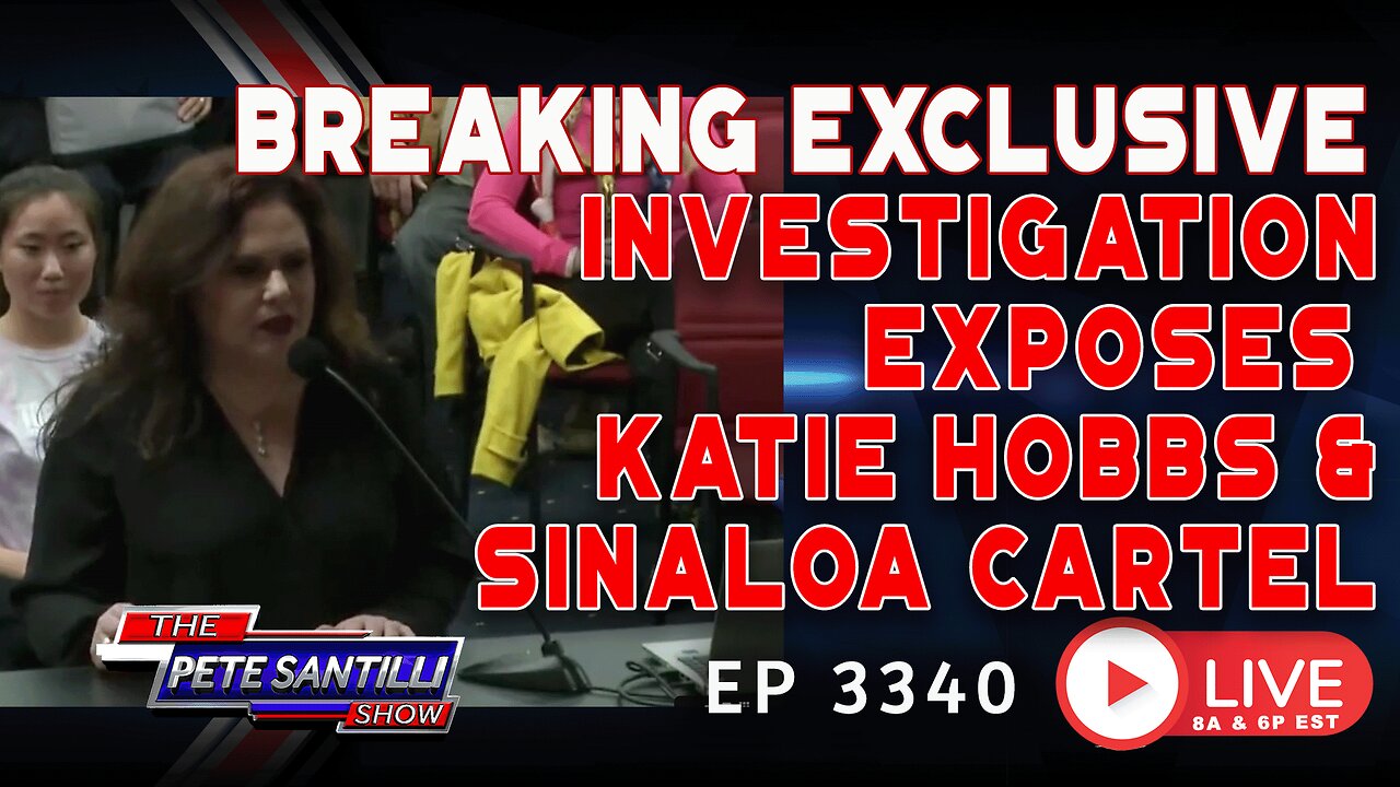 BREAKING EXCLUSIVE! INVESTIGATION EXPOSES KATIE HOBBS & SINALOA CARTEL | EP 3340-6PM