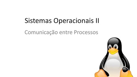 Aula 08 - Comunicação entre Processos - Parte 1 - Sistemas Operacionais II