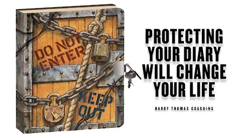Protecting your diary will change your life