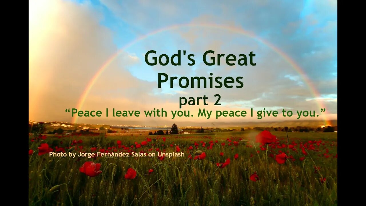 God's Great Promises, part 2 “Peace I leave with you. My peace I give to you.”