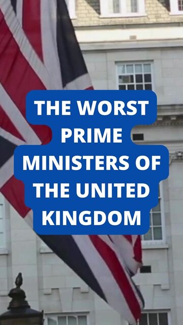 The Worst Prime Ministers of the United Kingdom