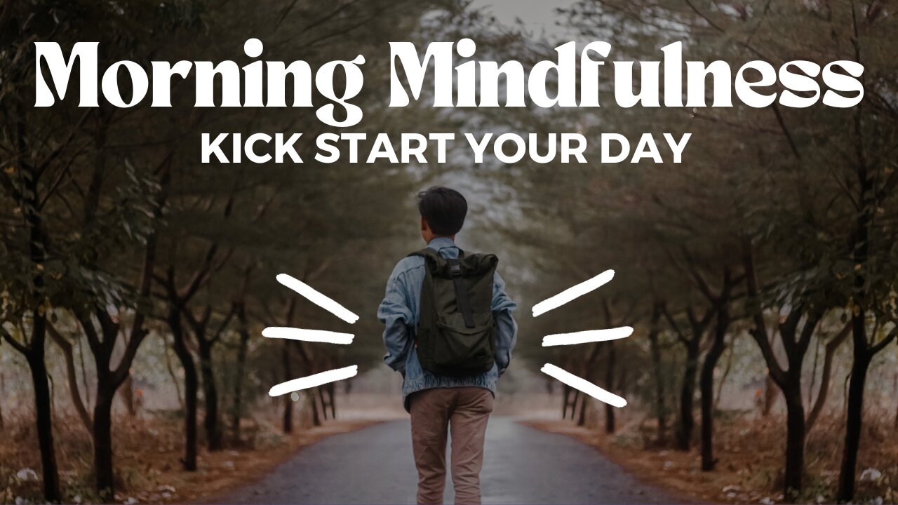 Morning Mindfulness: Kickstart Your Day