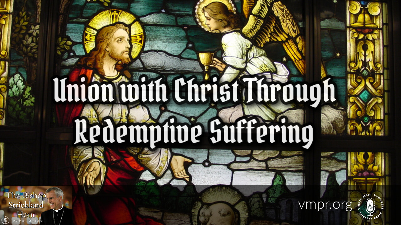 24 Oct 23, The Bishop Strickland Hour: Union with Christ Through Redemptive Suffering