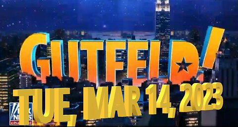 Gutfeld 03-14-2023