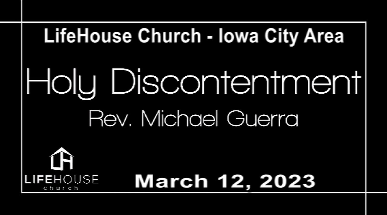 LifeHouse 031223 – Michael Guerra – “Holy Discontentment” sermon