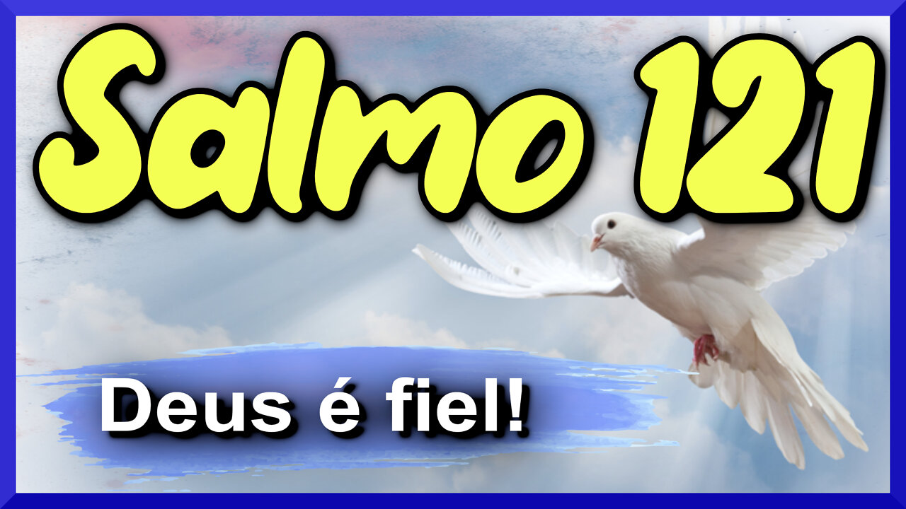 Salmo 121 - Deus é fiel!