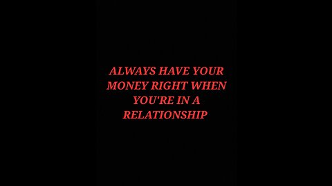 ALWAYS HAVE YOUR MONEY RIGHT