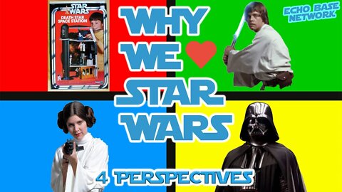 WHY WE LOVE STAR WARS - MULTIPLE PERSPECTIVES