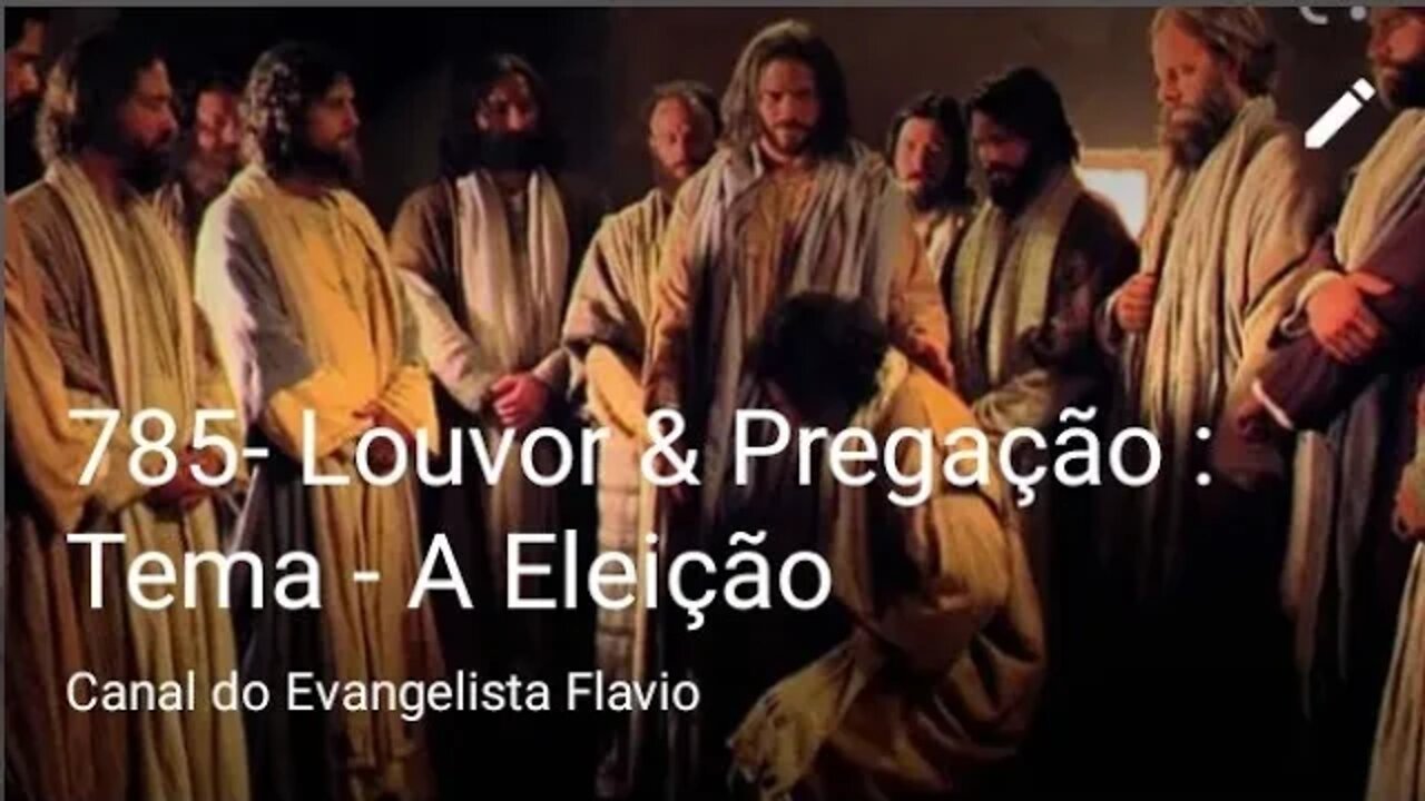 785- Louvor & Pregação : Tema - A Eleição