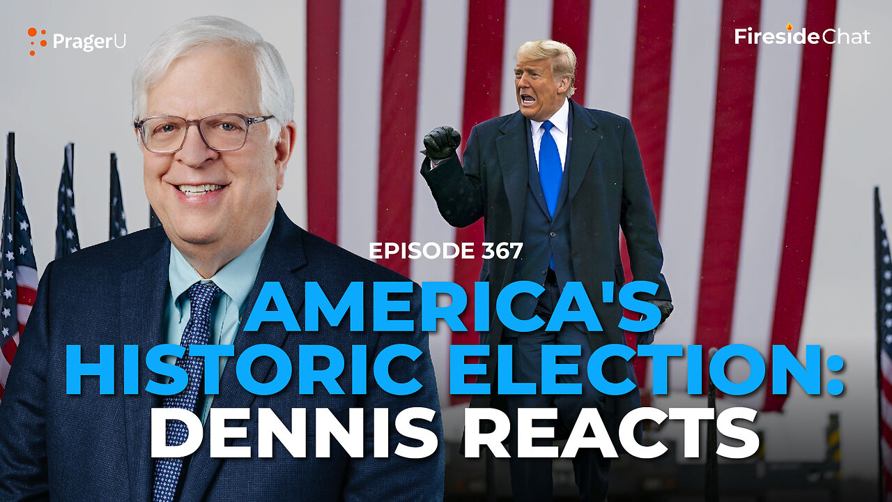 Ep. 367 — America's Historic Election: Dennis Reacts | Fireside Chat