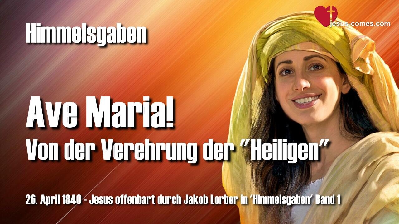 Ave Maria... Von der Verehrung der Heiligen ❤️ Jesus offenbart Himmelsgaben durch Jakob Lorber