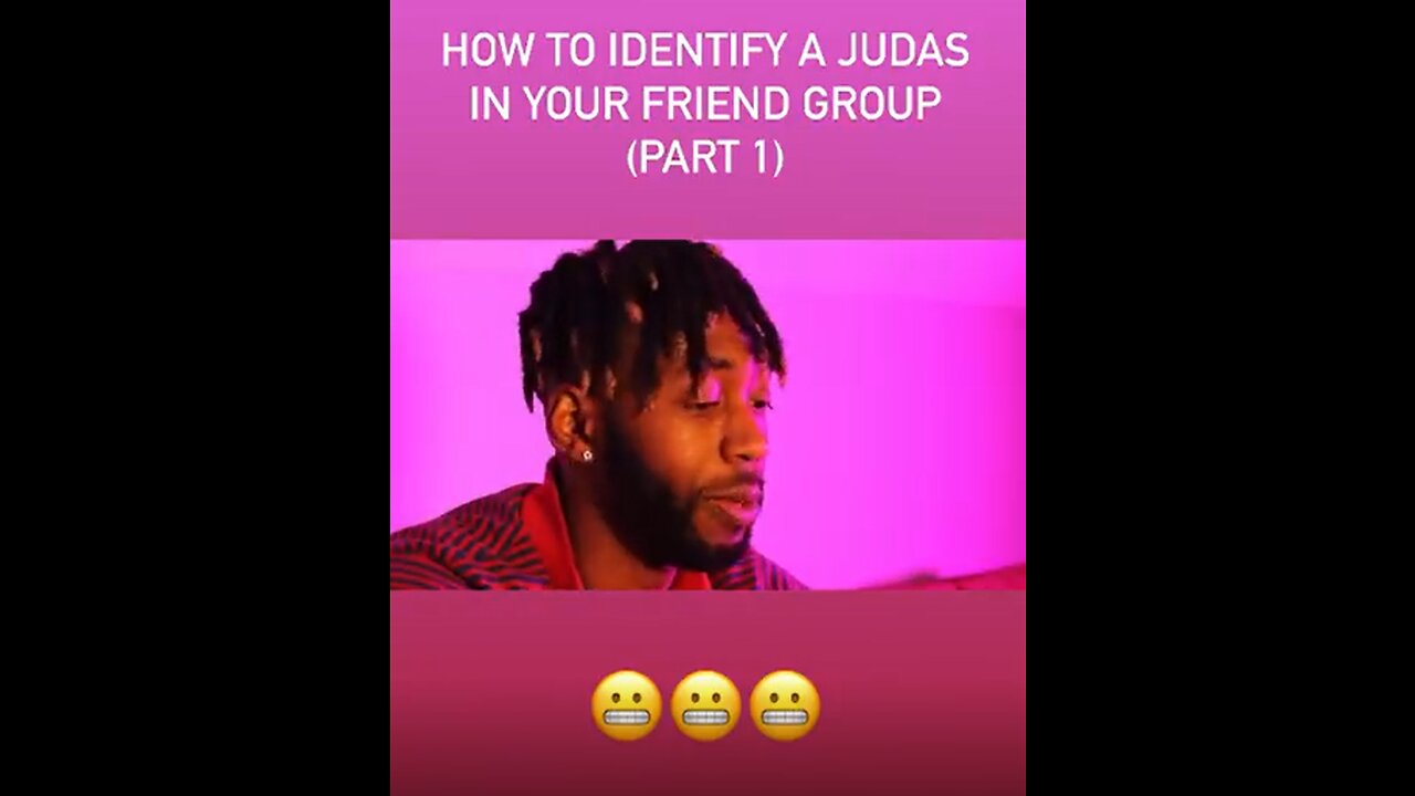 HOW TO IDENTIFY A JUDAS IN YOUR FRIEND GROUP PART 1