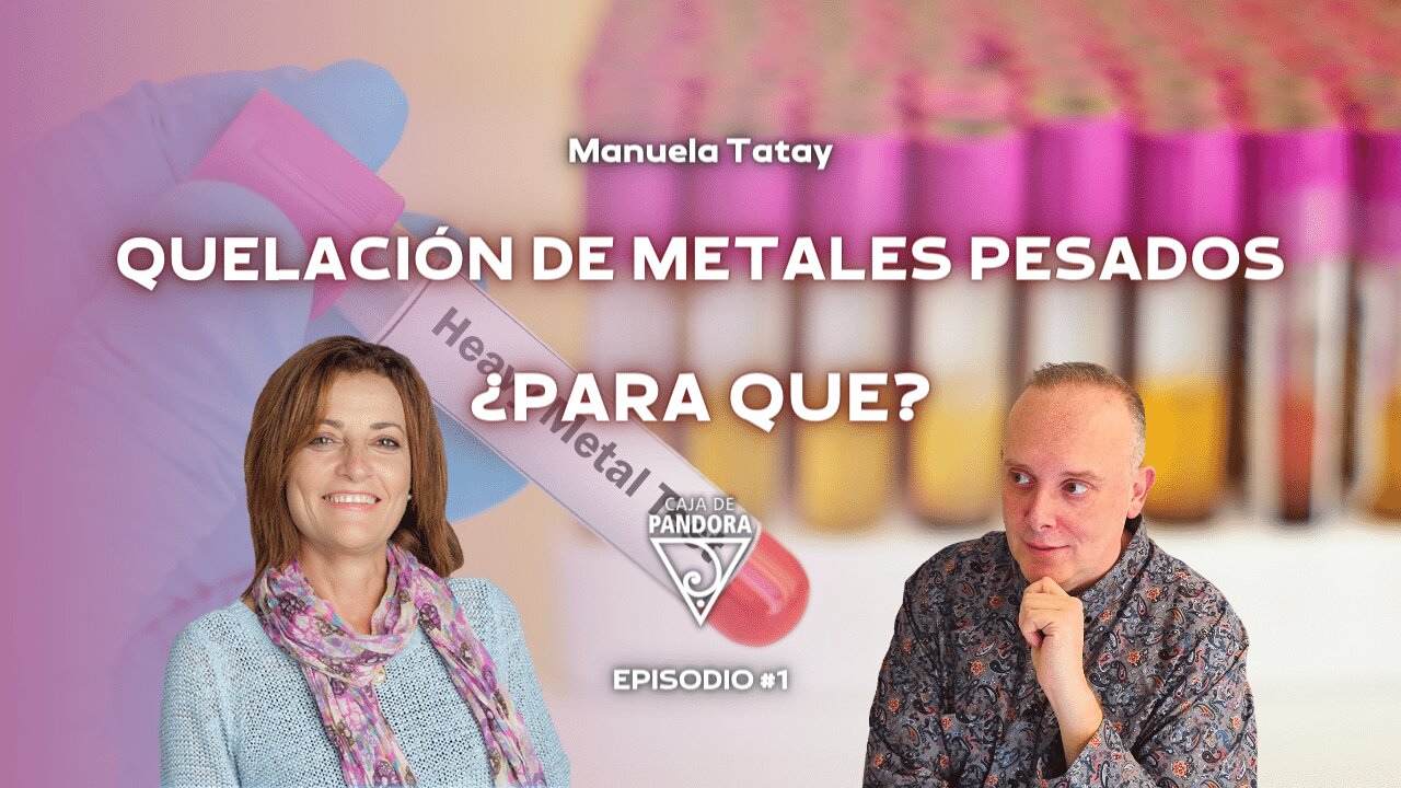 ¿Quelación de Metales pesados ,para que? con Manuela Tatay