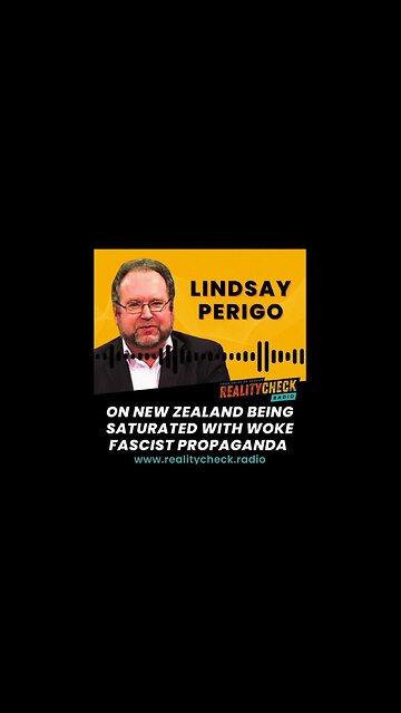 Lindsay Perigo On NZ Being Saturated With Woke Facist Propaganda