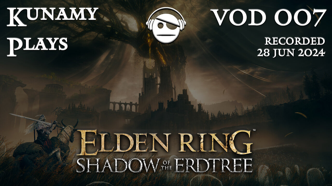 Elden Ring Shadow of the Erdtree | Ep. 007 VOD | 28 JUN 2024 | Kunamy Plays