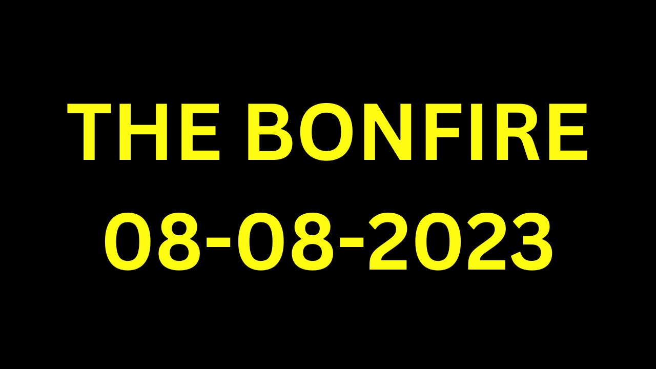 The Bonfire - 08/08/2023