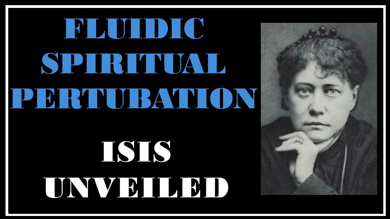 Esoterica: What Influences the PRIMAL Fluid -Isis Unveiled