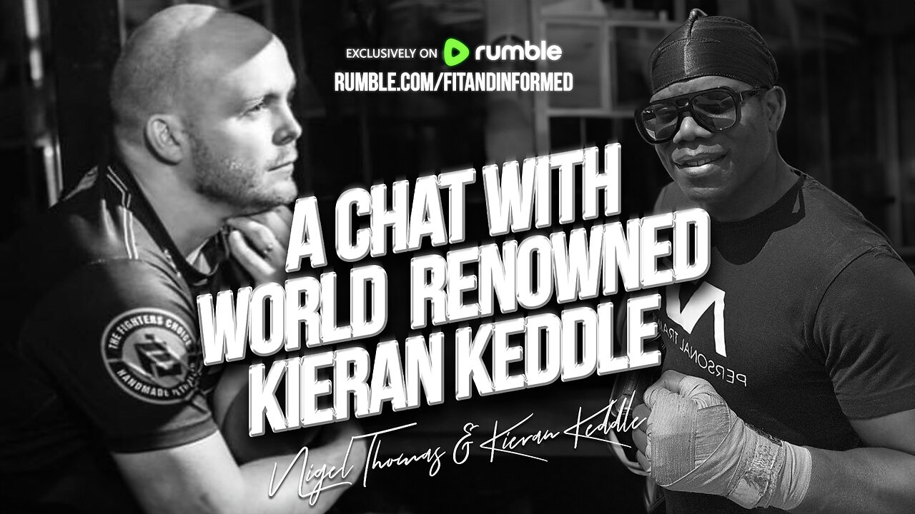 FIT & INFORMED | A CHAT WITH WORLD RENOWNED KIERAN KEDDLE