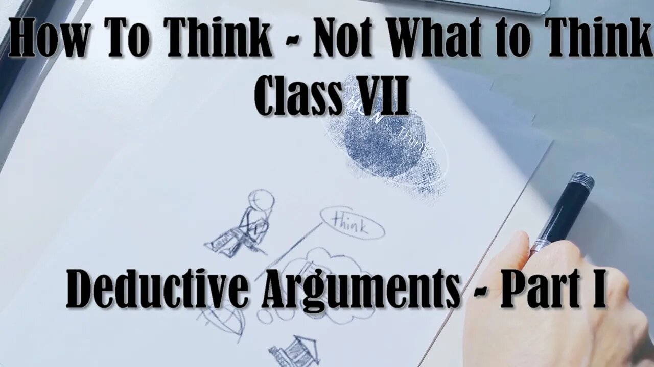 How to Think Not What to Think | Deductive Arguments Part 1 | Class VII | Reasons for Hope