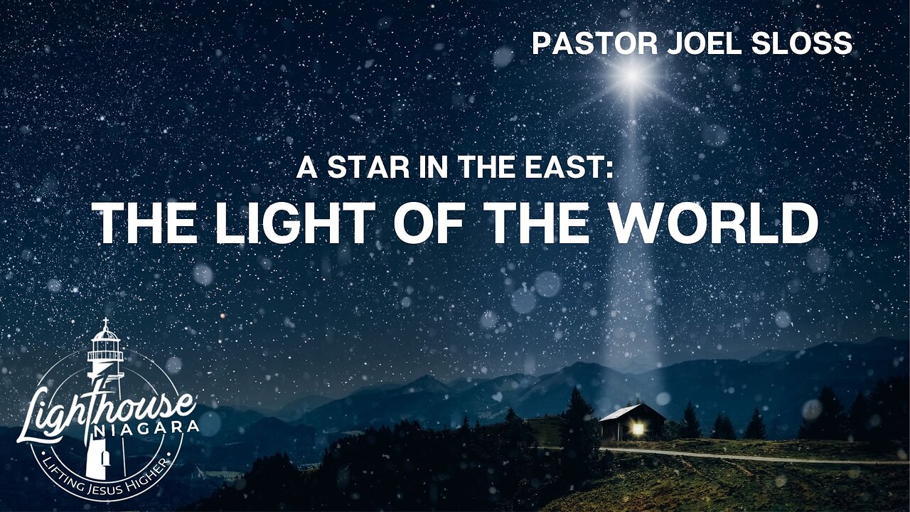 A Star In The East: The Light Of The World - Pastor Joel Sloss