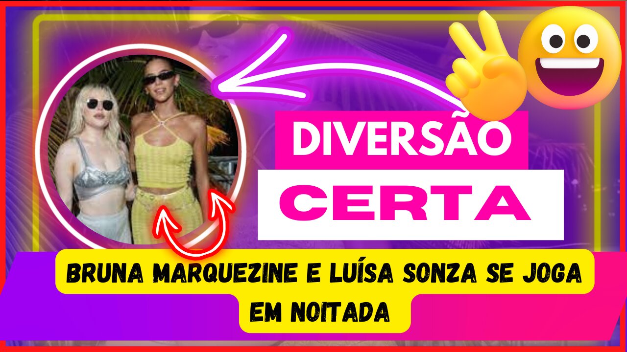 Diversão garantida! #brunamarquezine, e #luísaSonza juntinhas elas se joga em noitada e aproveitam 😜