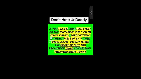 Don’t Hate your Father