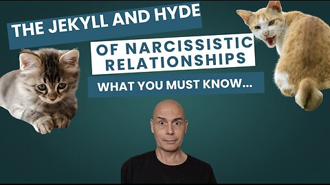The JEKYLL And HYDE of NARCISSISTIC Relationships: What You NEED To KNOW...