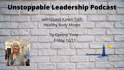 Unstoppable Leadership Podcast with Guest Karen Craig Toth