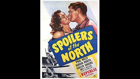 Spoilers of the North (1947) | Directed by Richard Sale