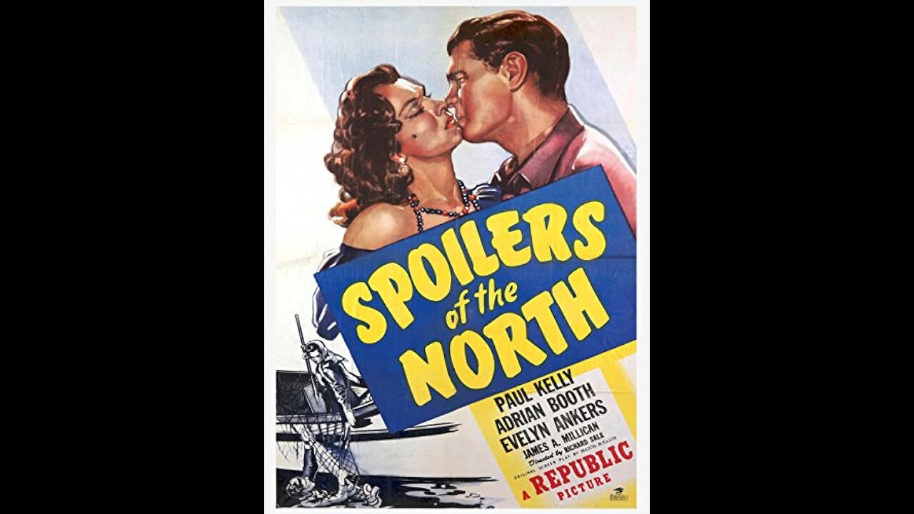 Spoilers of the North (1947) | Directed by Richard Sale