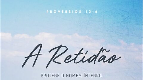 Provérbios 13:6 - Vale a pena viver na justiça