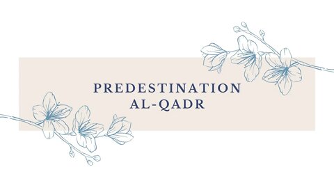 The Belief in Predestination (Al-Qadr)