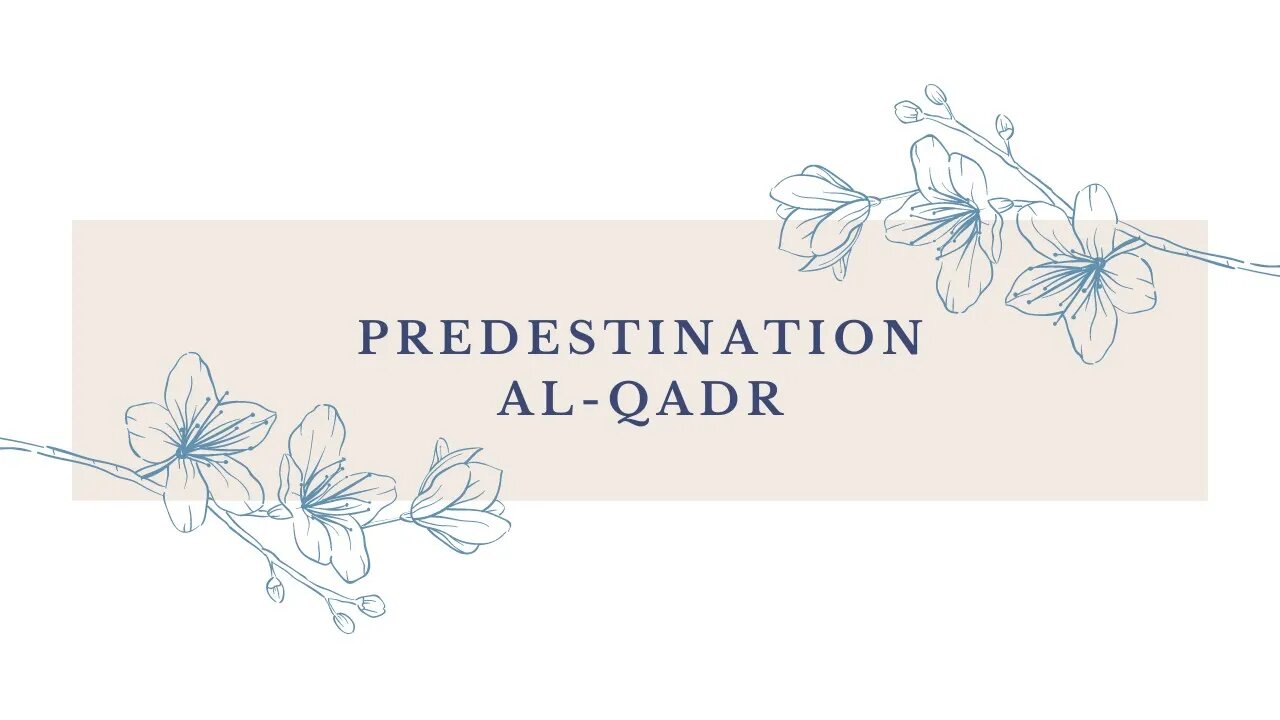 The Belief in Predestination (Al-Qadr)